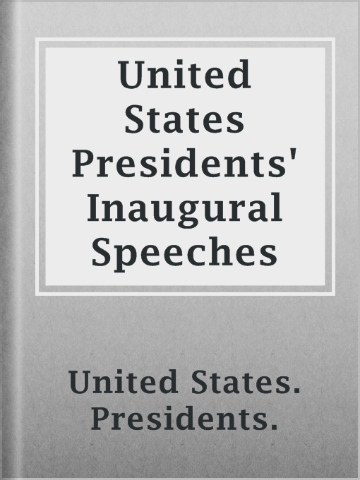 Title details for United States Presidents' Inaugural Speeches by United States. Presidents. - Available